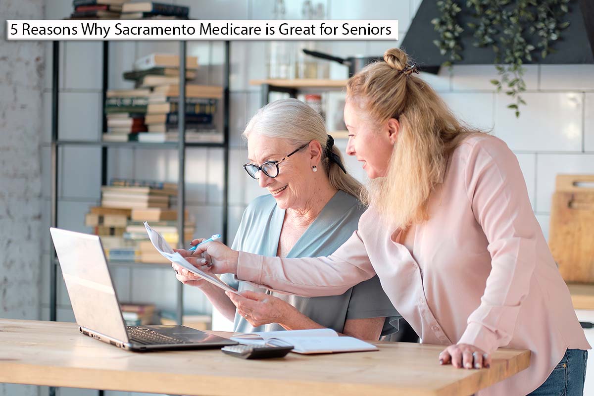 5 Reasons Why Sacramento Medicare is Great for Seniors